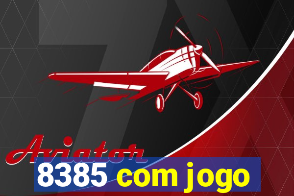 8385 com jogo